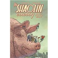 Shaolin Cowboy: Who'll Stop the Reign? by Darrow, Geof; Darrow, Geof; Stewart, Dave, 9781506722047