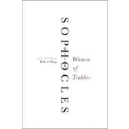 Women of Trakhis by Sophocles; Bagg, Robert, 9780062132048