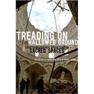 Treading on Hallowed Ground Counterinsurgency Operations in Sacred Spaces by Fair, C. Christine; Ganguly, Sumit, 9780195342048
