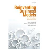Reinventing Business Models How Firms Cope with Disruption by Volberda, Henk; Van Den Bosch, Frans A.J.; Heij, Kevin, 9780198792048