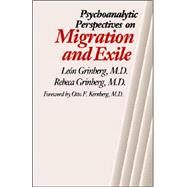 Psychoanalytic Perspectives On Migration And Exile by Len and Rebeca Grinberg; Translated by Nancy Festinger; Foreword by Otto F. Kernberg, M.D., 9780300102048