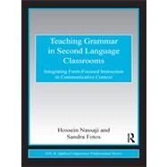 Teaching Grammar in Second Language Classrooms: Integrating Form-Focused Instruction in Communicative Context by Nassaji; Hossein, 9780415802048
