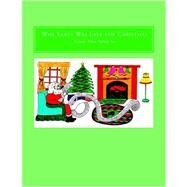 Why Santa Was Late for Christmas by Talley, Ernest Allen Sr., 9781413412048