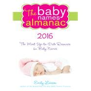 The Baby Names Almanac 2016 by Larson, Emily, 9781492622048