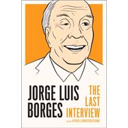 Jorge Luis Borges: The Last Interview and Other Conversations by Borges, Jorge Luis; Maude, Kit, 9781612192048