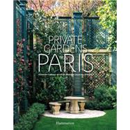 Private Gardens of Paris by D'Arnoux, Alexandra; De Laubadere, Bruno; De Chabaneix, Gilles, 9782080202048