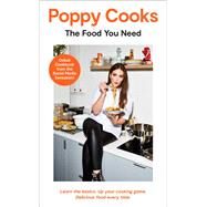 Poppy Cooks The Food You Need by O'Toole, Poppy, 9780525612049