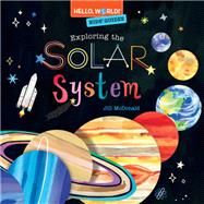 Hello, World! Kids' Guides: Exploring the Solar System by McDonald, Jill, 9780593482049