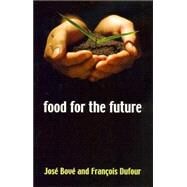 Food for the Future Agriculture for a Global Age by Boveé, Joseé; Dufour, François, 9780745632049