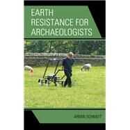 Earth Resistance for Archaeologists by Schmidt, Armin, 9780759112049