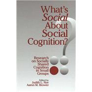 What's Social about Social Cognition? Research on Socially Shared Cognition in Small Gro by Judith L. Nye; Aaron M. Brower, 9780803972049