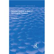 Selected Writings in Medical Sociological Research by Bloor, Michael, 9781138352049