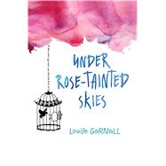 Under Rose-tainted Skies by Gornall, Louise, 9781328742049