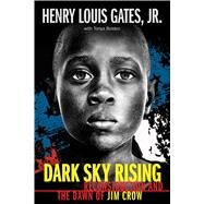 Dark Sky Rising: Reconstruction and the Dawn of Jim Crow (Scholastic Focus) by Gates Jr., Henry Louis; Bolden, Tonya, 9781338262049
