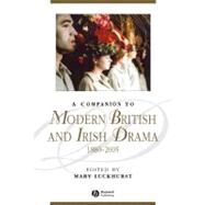 A Companion to Modern British and Irish Drama, 1880 - 2005 by Luckhurst, Mary, 9781444332049