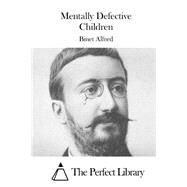 Mentally Defective Children by Alfred, Binet, 9781508782049