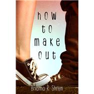 How to Make Out by Shrum, Brianna R., 9781510732049