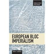 European Bloc Imperialism by Canterbury, Dennis C., 9781608462049