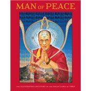 Man of Peace The Illustrated Life Story of the Dalai Lama of Tibet by Meyers, William; Thurman, Robert A.F.; Burbank, Michael G., 9781941312049