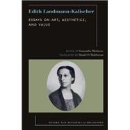 Edith Landmann-Kalischer Essays on Art, Aesthetics, and Value by Matherne, Samantha; Dahlstrom, Daniel O., 9780197682050