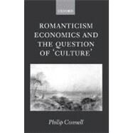 Romanticism, Economics And The Question Of 'culture' by Connell, Philip, 9780199282050