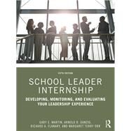 School Leader Internship by Gary E. Martin; Arnold B. Danzig; Richard A. Flanary; Margaret Terry Orr, 9780367652050