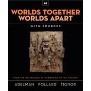 Worlds Together, Worlds Apart: A History of the World from the Beginnings of Humankind to the Present (Combined Volume) by Adelman, Jeremy; Pollard, Elizabeth; Tignor, Robert, 9780393532050