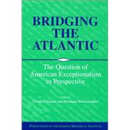 Bridging the Atlantic: The Question of American Exceptionalism in Perspective by Edited by Elisabeth Glaser , Hermann Wellenreuther, 9780521782050