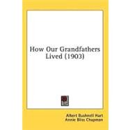 How Our Grandfathers Lived by Hart, Albert Bushnell; Chapman, Annie Bliss, 9780548992050