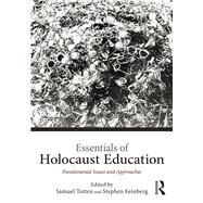 Essentials of Holocaust Education: Fundamental Issues and Approaches by Totten; Samuel, 9781138792050
