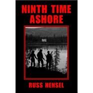 Ninth Time Ashore : A Novel by HENSEL RUSS, 9781412092050