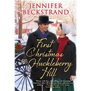 First Christmas on Huckleberry Hill by Beckstrand, Jennifer, 9781420152050