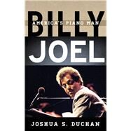 Billy Joel America's Piano Man by Duchan, Joshua S., 9781442242050