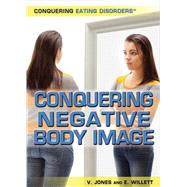 Conquering Negative Body Image by Jones, Viola; Willett, Edward, 9781499462050