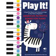 Play It! American Patriotic Songs for Piano by Jennifer Kemmeter; Antimo Marrone, 9781513142050