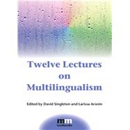 Twelve Lectures on Multilingualism by Singleton, David; Aronin, Larissa, 9781788922050