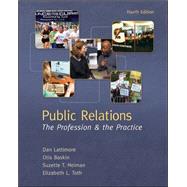 Public Relations:  The Profession and the Practice by Lattimore, Dan; Baskin, Otis; Heiman, Suzette; Toth, Elizabeth, 9780073512051