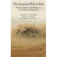 The American West at Risk Science, Myths, and Politics of Land Abuse and Recovery by Wilshire, Howard G.; Nielson, Jane E.; Hazlett, Richard W., 9780195142051