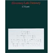 An Elementary Latin Dictionary With Brief Helps for Latin Readers by Lewis, Charlton T., 9780199102051