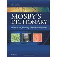 Mosby's Dictionary of Medicine, Nursing & Health Professions by Mosby, 9780323222051