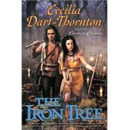 The Iron Tree Book One of The Crowthistle Chronicles by Dart-Thornton, Cecilia, 9780765312051