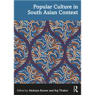 Popular Culture in South Asian Context by Akshaya Kumar, 9781041282051