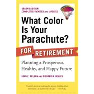 What Color Is Your Parachute? for Retirement, Second Edition Planning a Prosperous, Healthy, and Happy Future by Nelson, John E.; Bolles, Richard N., 9781580082051