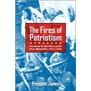 The Fires of Patriotism by Jones, Preston; Holland, Neal, 9781602232051