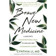 Brave New Medicine by Li, Cynthia, M.D.; Hochschild, Arlie Russell, Ph.D., 9781684032051