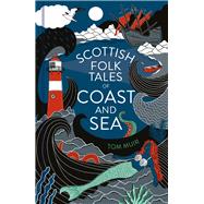 Scottish Folk Tales of Coast and Sea by Muir, Tom, 9781803992051