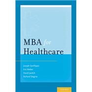 MBA for Healthcare by Sanfilippo, Joseph S.; Bieber, Eric J.; Javitch, David G.; Siegrist, Richard B., 9780199332052