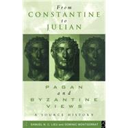 From Constantine to Julian: Pagan and Byzantine Views: A Source History by Lieu, Samuel; Montserrat, Dominic, 9780203422052