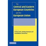 The Central and Eastern European Countries and the European Union by Edited by Michael Artis , Anindya Banerjee , Massimiliano Marcellino, 9780521142052