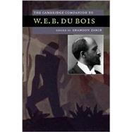 The Cambridge Companion to W. E. B. Du Bois by Edited by Shamoon Zamir, 9780521692052